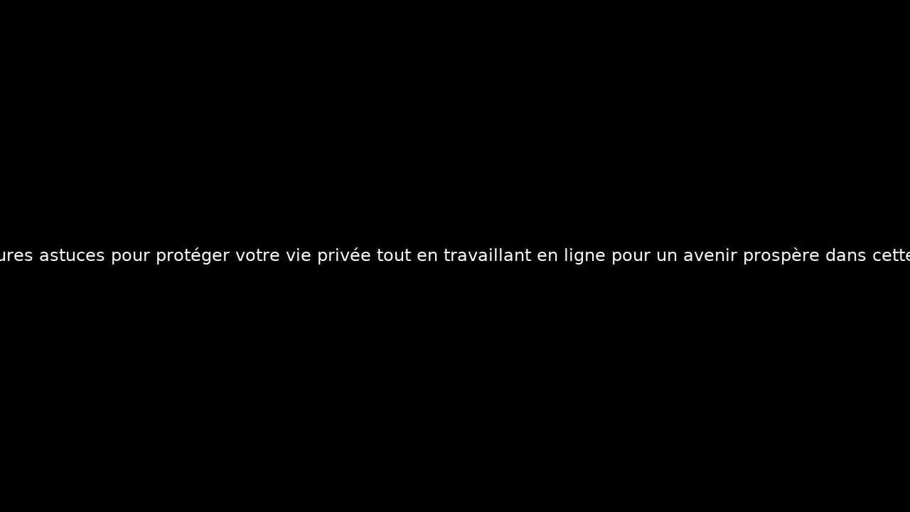 Les meilleures astuces pour protéger votre vie privée tout en travaillant en ligne pour un avenir prospère dans cette industrie.