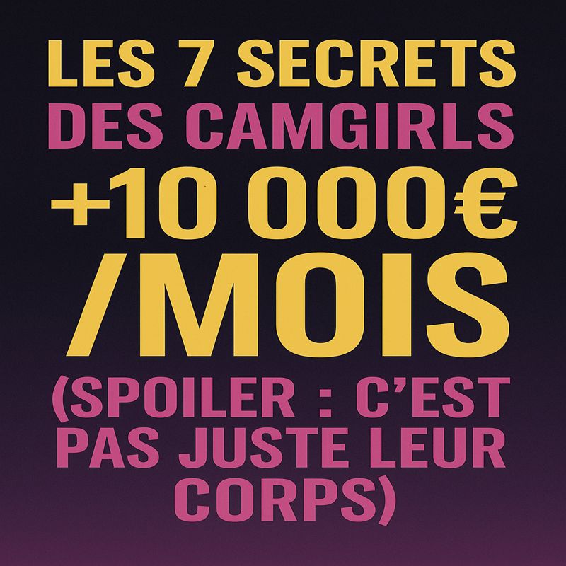 Les 7 Secrets des Camgirls